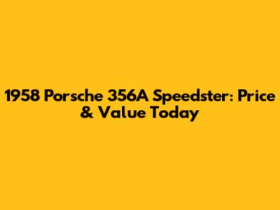 1958 Porsche 356A Speedster: Price & Value Today