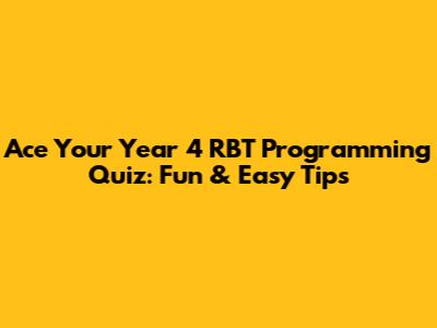 Ace Your Year 4 RBT Programming Quiz: Fun & Easy Tips