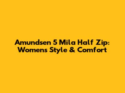 Amundsen 5 Mila Half Zip: Women's Style & Comfort