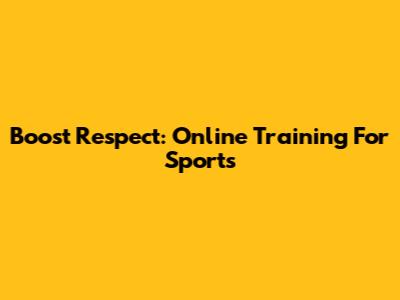 Boost Respect: Online Training For Sports