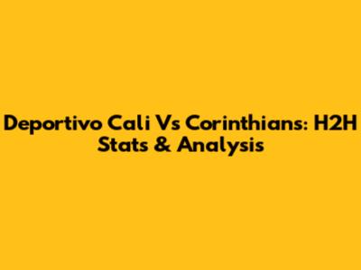 Deportivo Cali Vs Corinthians: H2H Stats & Analysis