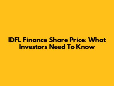 IDFL Finance Share Price: What Investors Need To Know