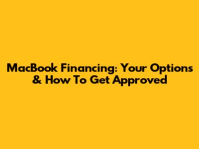 MacBook Financing: Your Options & How To Get Approved