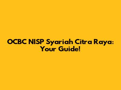 OCBC NISP Syariah Citra Raya: Your Guide!