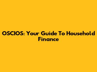 OSCIOS: Your Guide To Household Finance
