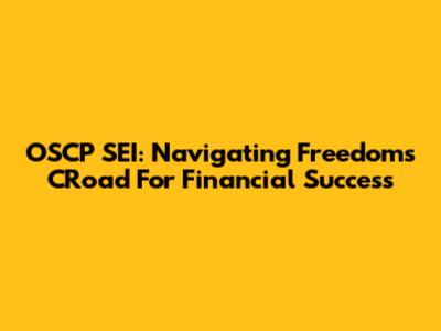 OSCP SEI: Navigating Freedoms CRoad For Financial Success