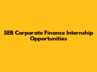 SEB Corporate Finance Internship Opportunities