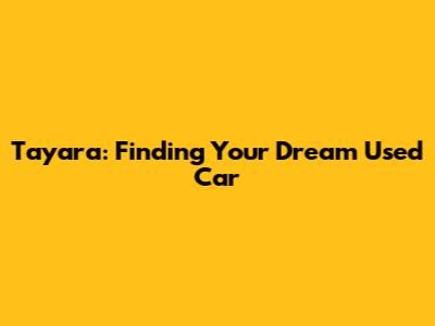 Tayara: Finding Your Dream Used Car