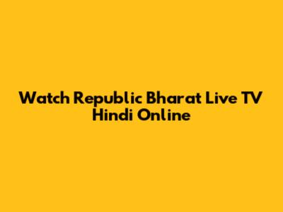 Watch Republic Bharat Live TV Hindi Online